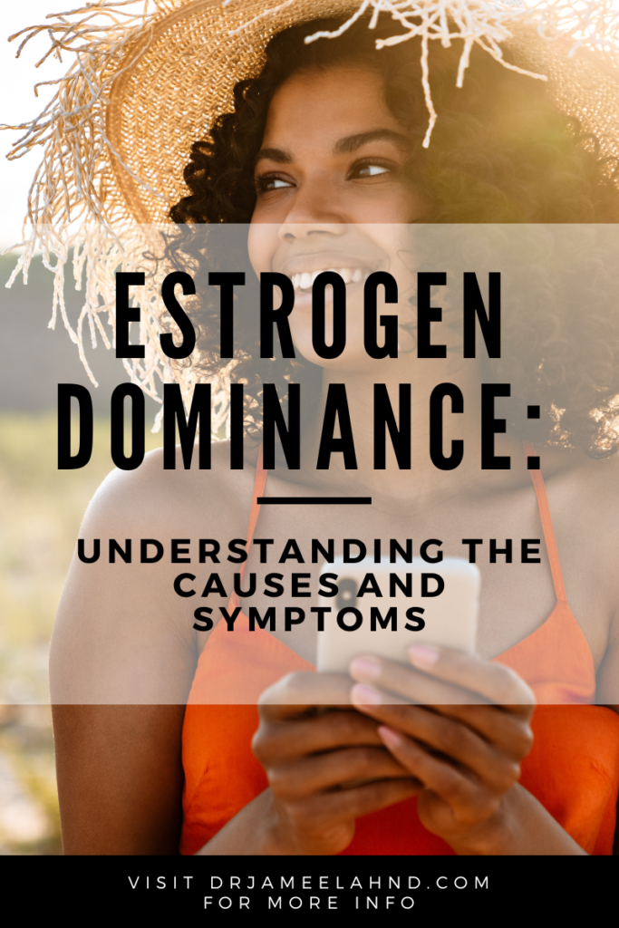 Estrogen Dominance Understanding The Causes And Symptoms Healthy