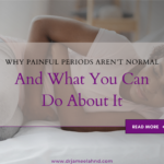 Why Painful Periods Aren’t Normal and What You Can Do About It